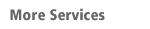More Services